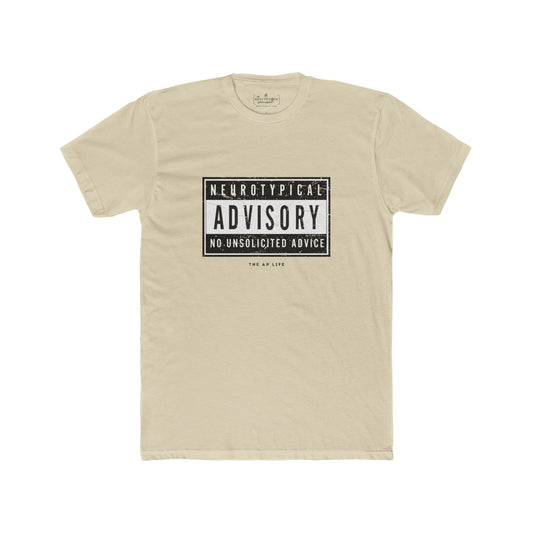 Neurotypical Advisory - No Unsolicited Advice - Adult Unisex Cotton Tee