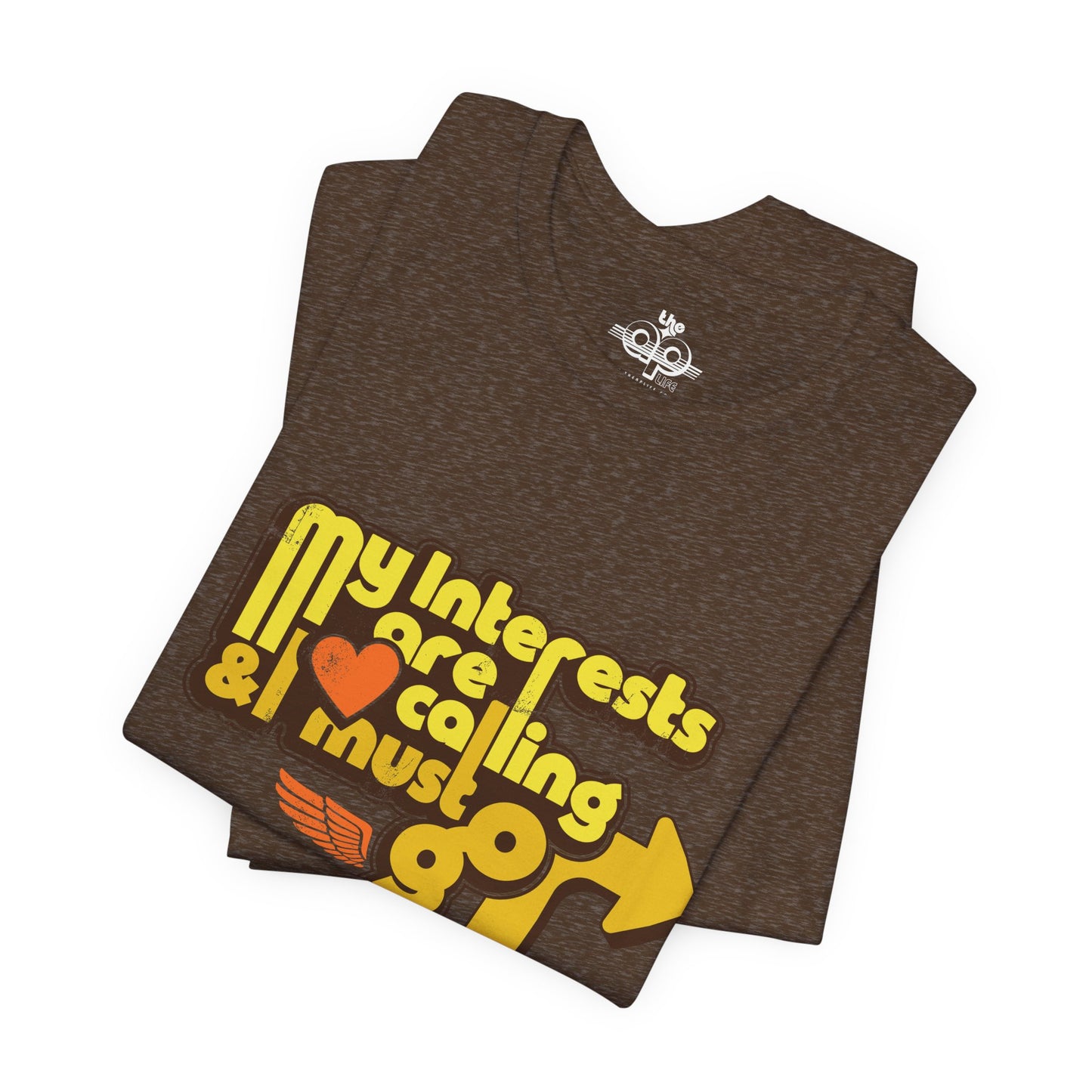 My Interests are Calling & I Must Go - Adult Unisex Jersey Short Sleeve Tee