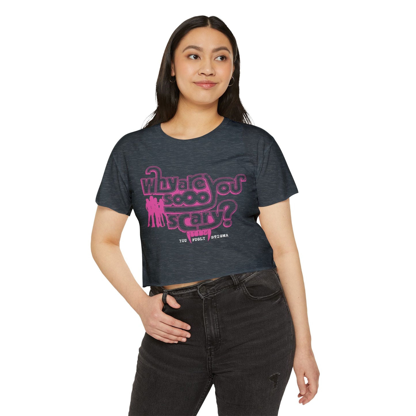 Why are You Sooo Scary - Stigma - Mean Girls' Style - Women's Crop Top Tee