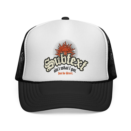 Subtext Ain't What I Got (Just Be Direct) - Adult Unisex Trucker Hat