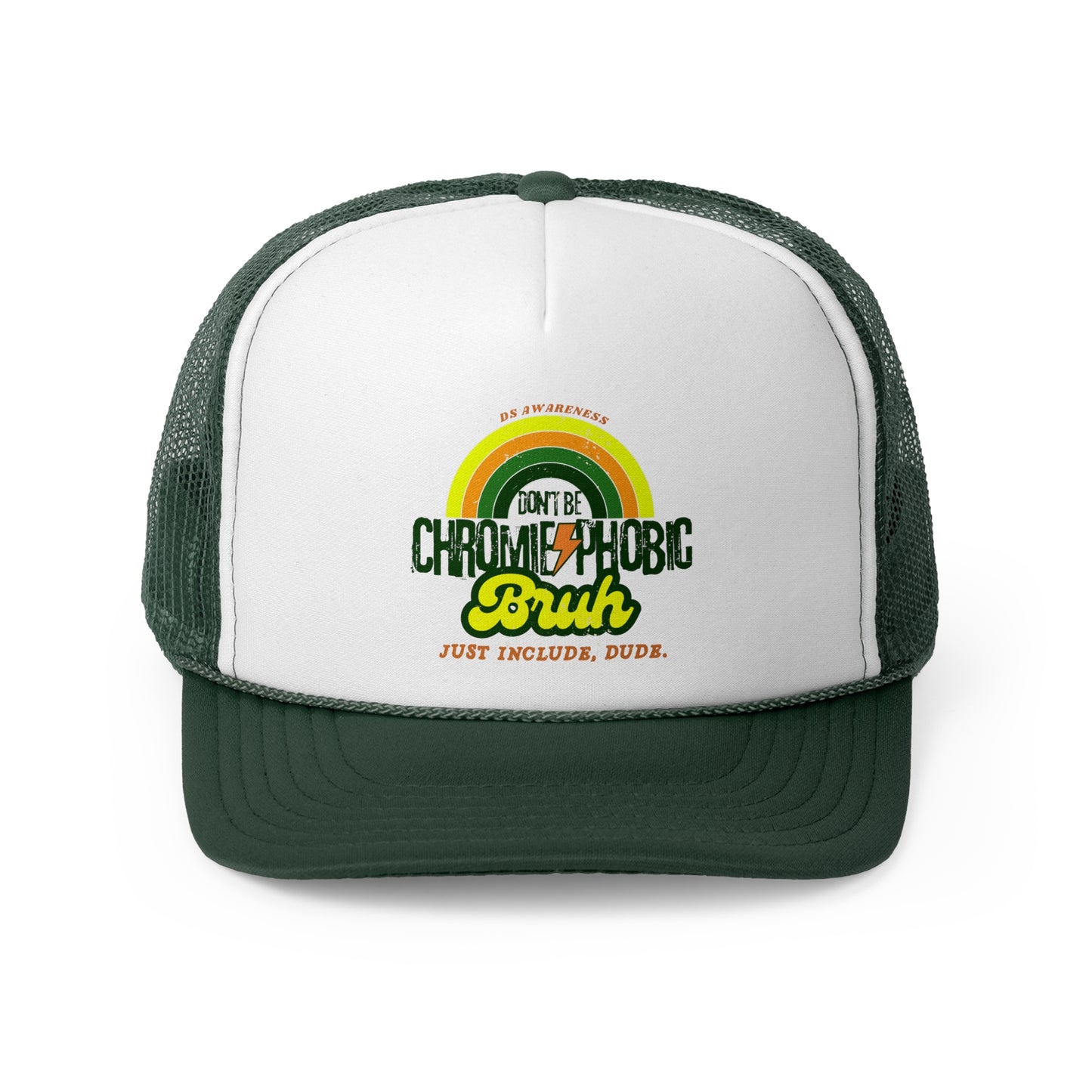 Don't Be Chromie-Phobic, Bruh. Just Include, Dude DS Awareness - Trucker Hat