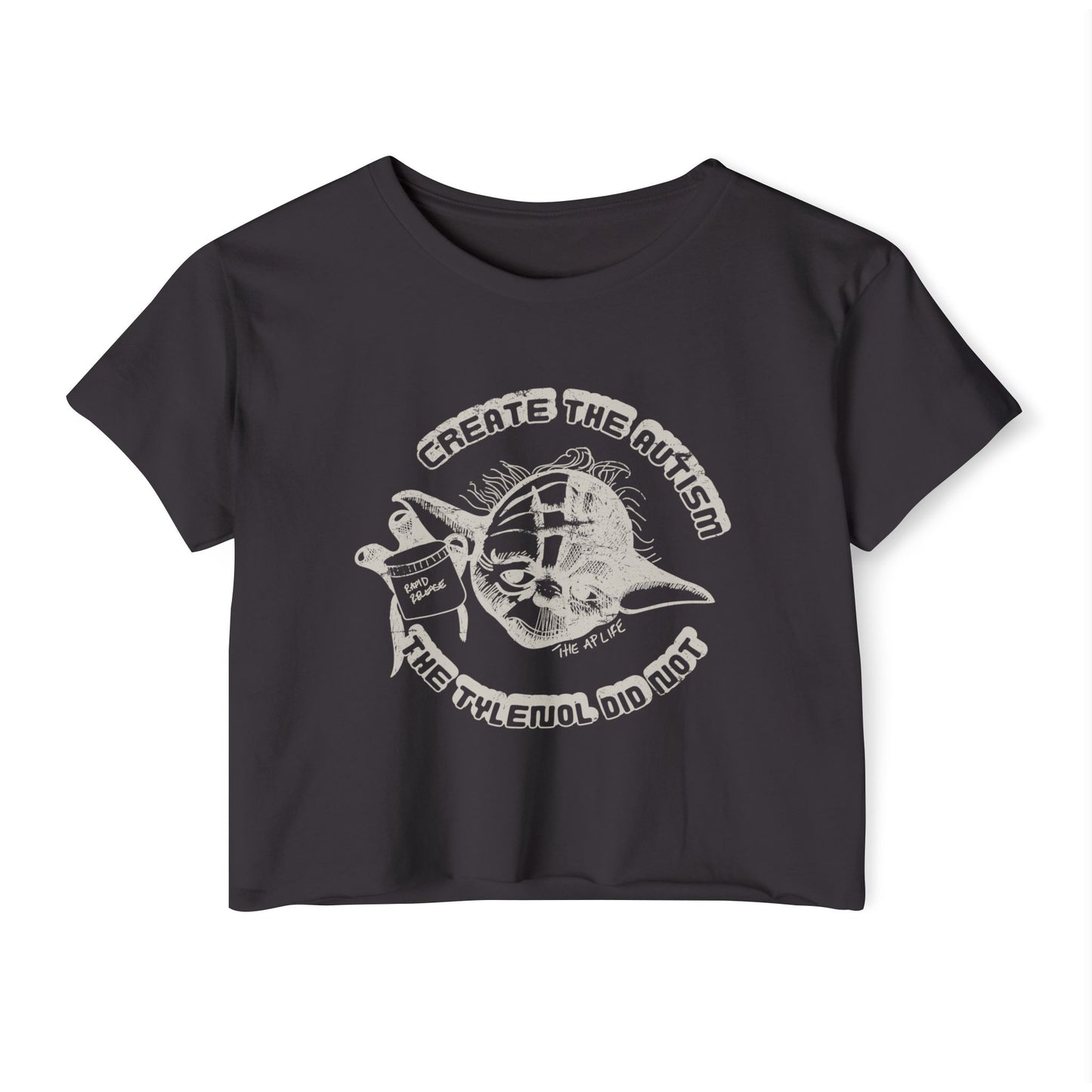 Create The Autism, The Fever Reducer Did Not - Women's Crop Top Tee