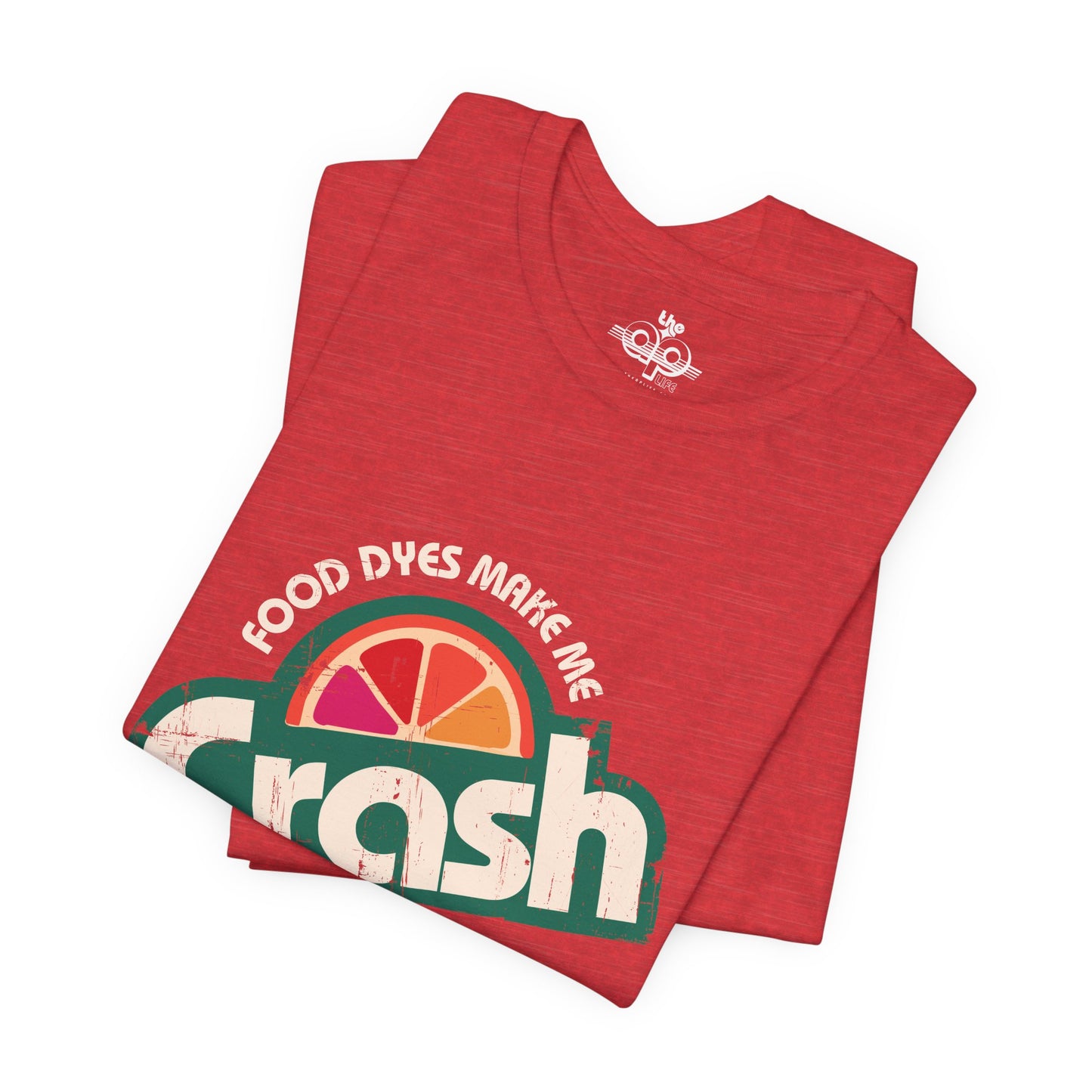 Food Dyes Make Me Crash Out - Adult Unisex Jersey Short Sleeve Tee
