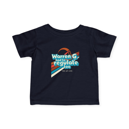 Warren G Had to Regulate Too - Baby Infant Fine Jersey Tee