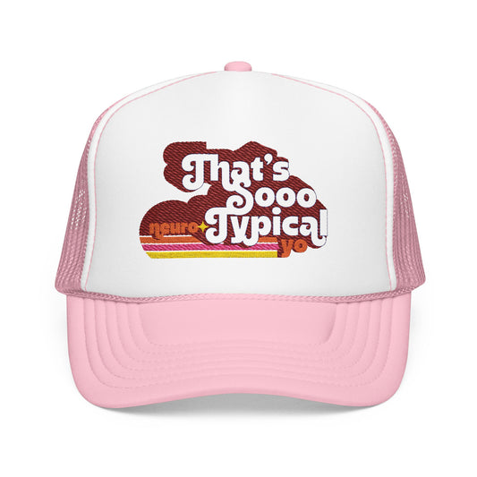 That's Sooo Neuro-Typical, Yo -Embroidered - Adult Unisex Trucker Hat