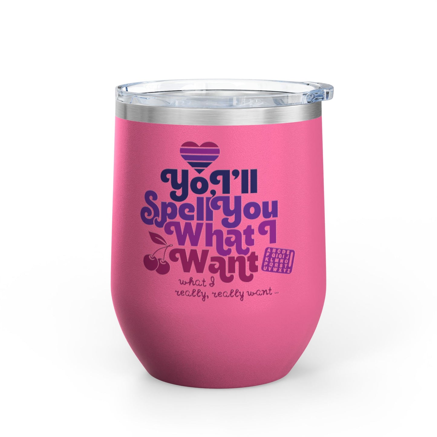 Yo, I'll Spell You What I Want (What I Really, Really Want) - Fundraiser 12oz Tumbler for Watch Gigi Spell