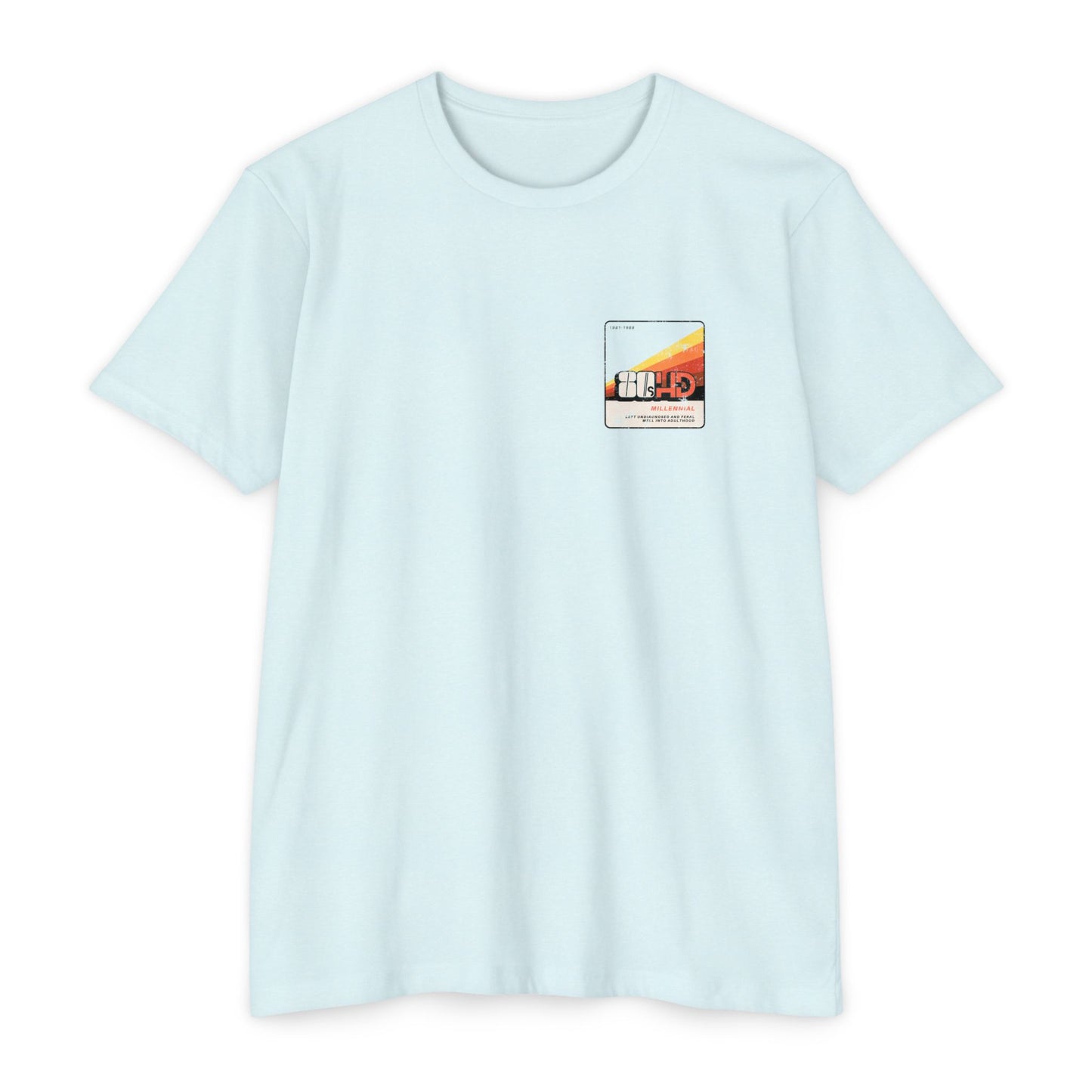 80sHD Millennial (Left Undiagnosed & Feral Well into Adulthood) - ADHD - Adult Unisex Tee