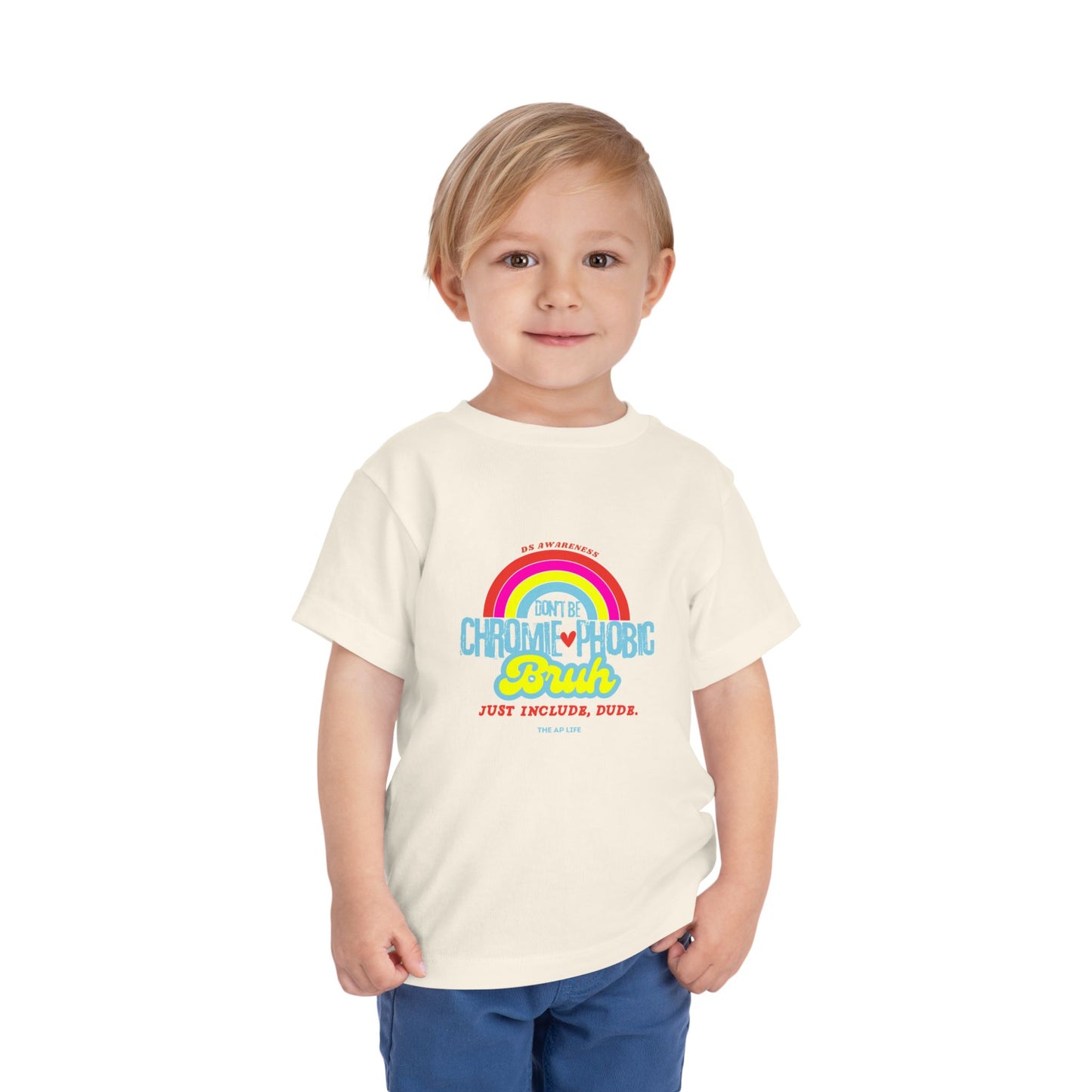 Don't Be Chromie-Phobic, Bruh. Just Include, Dude DS Awareness - Toddler Short Sleeve Tee